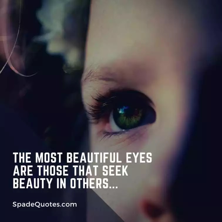 Always-seek-beauty-in-others-Beautiful-Eye-Instagram-Captions-spadequotes
