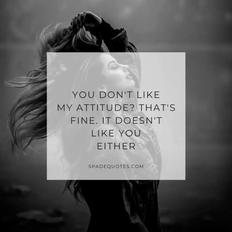 Dont-like-my-attitude-quotes-girly-attitude-quotes-spadequotes