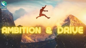 Ambition and Drive