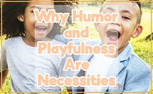 Humor and Playfulness