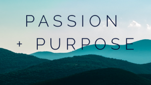 Passion and Purpose