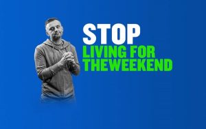 Living for the Weekend e1708149562540